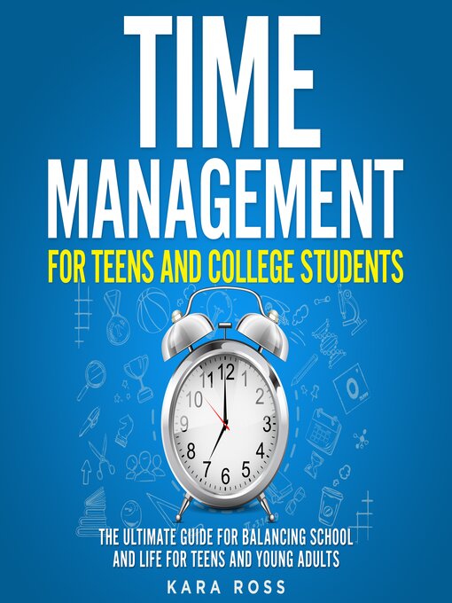 Title details for Time Management For Teens and College Students by Kara Ross - Available